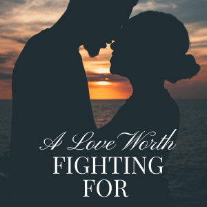 A Love Worth Fighting For